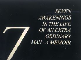 Seven Awakenings in the Life of an Extra-Ordinary Man